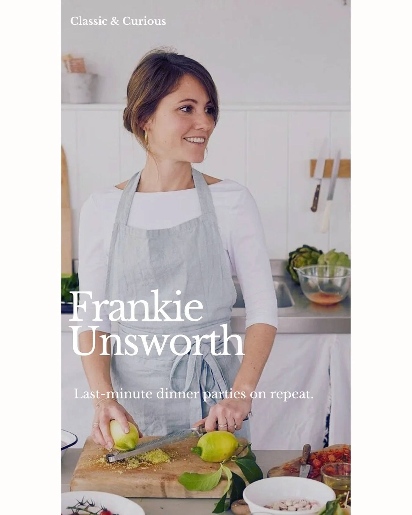 I N  C O N V E R S A T I O N
Frankie Unsworth, food stylist and cookbook author of Last Minute Dinner Party, shares her thoughts on effortless entertaining, gathering beautifully, and creating the kind of table everyone wants to linger around.

Episo