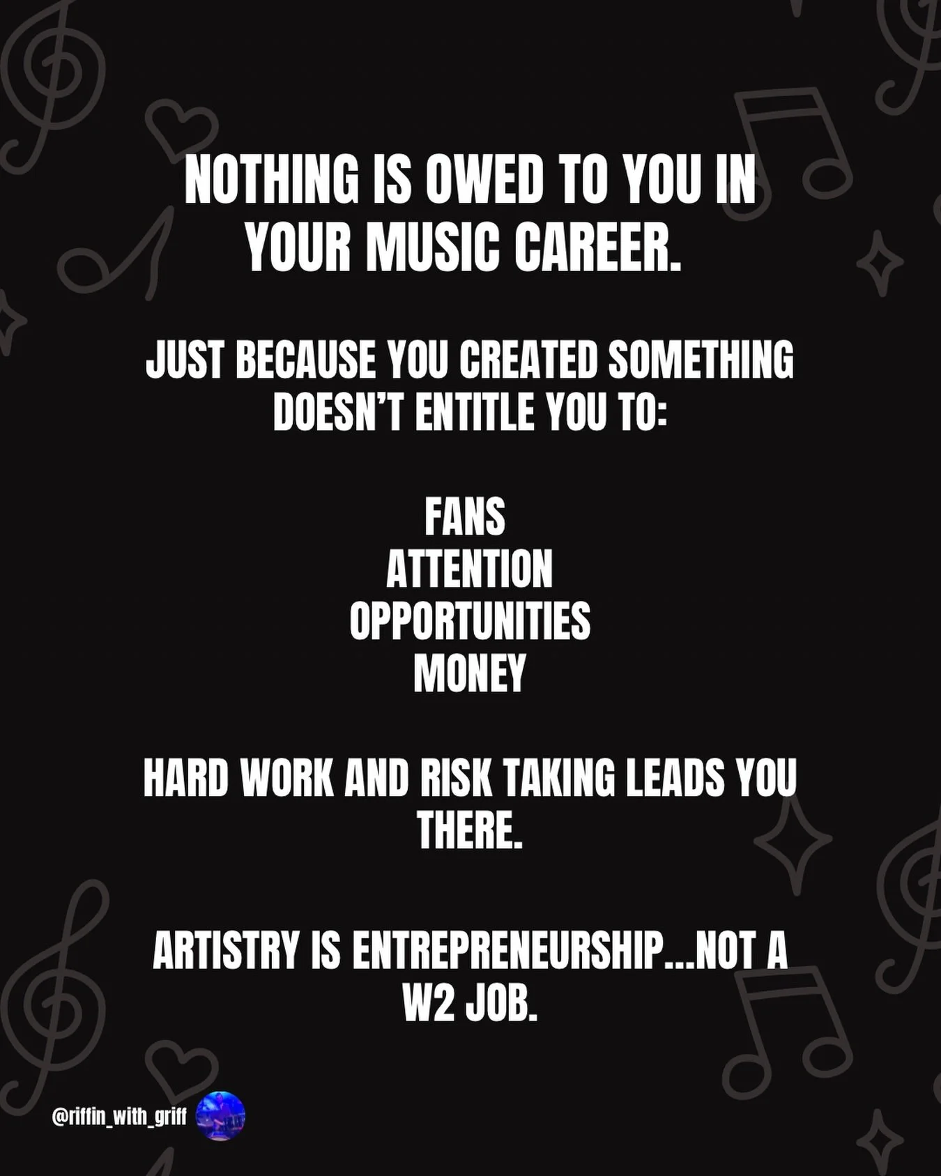 Nothing is owed to you in your music career. Just because you created something doesn&rsquo;t entitle you to:

Fans 
Attention
Opportunities
Money

Hard work and risk taking leads you there.

Artistry is entrepreneurship&hellip;not a W2 job.

#musicb