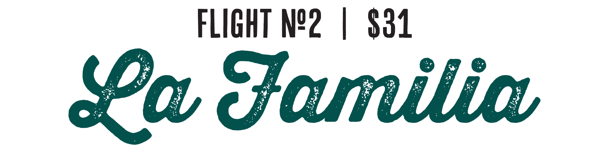 Text that reads "LA FAMILIA" with smaller text above indicating "FLIGHT NO 2 | $31".