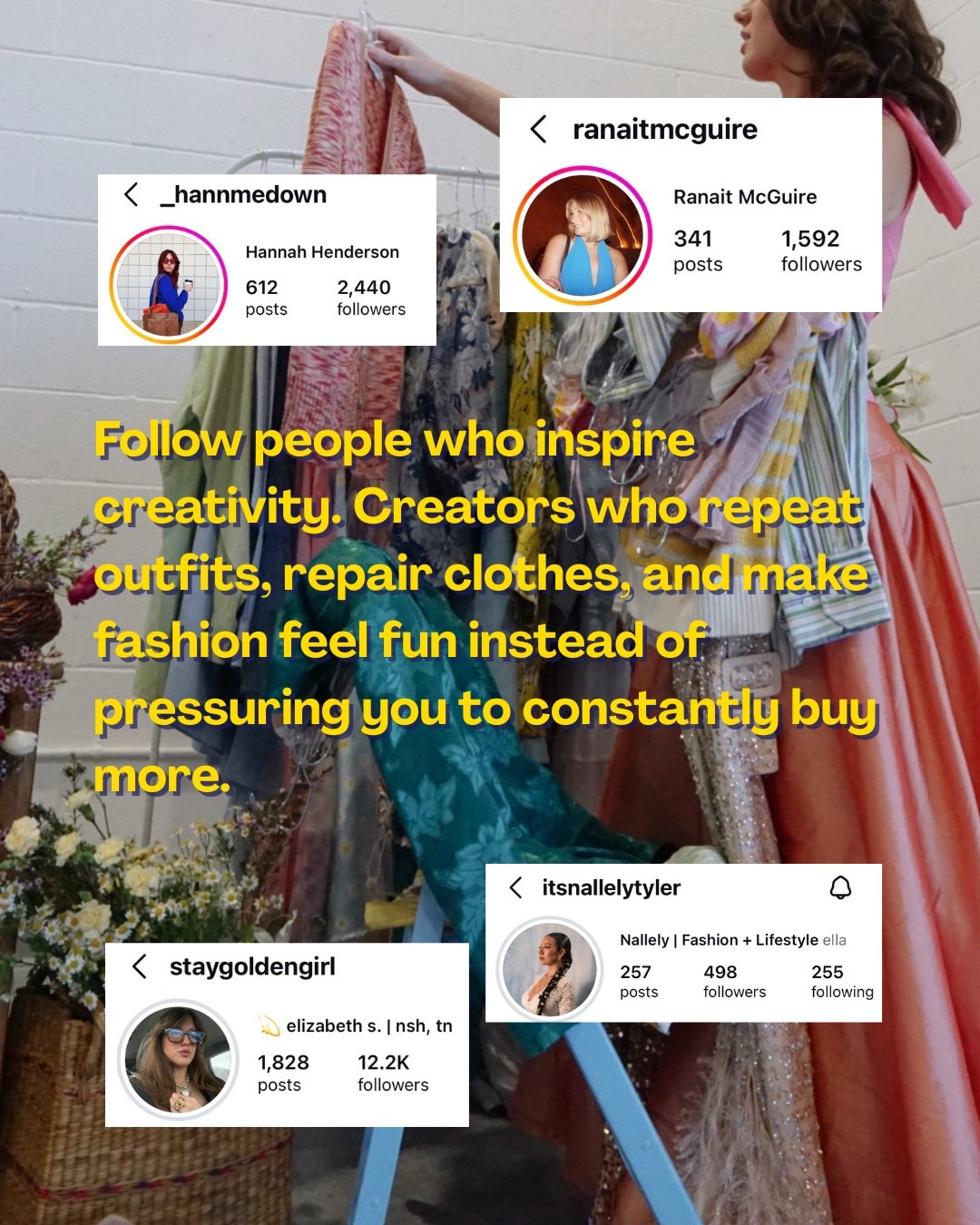 women looking through clothes. text on image says "Follow people who inspire creativity. Creators who repeat outfits, repair clothes, and make fashion feel fun instead of pressuring you to constantly buy more."