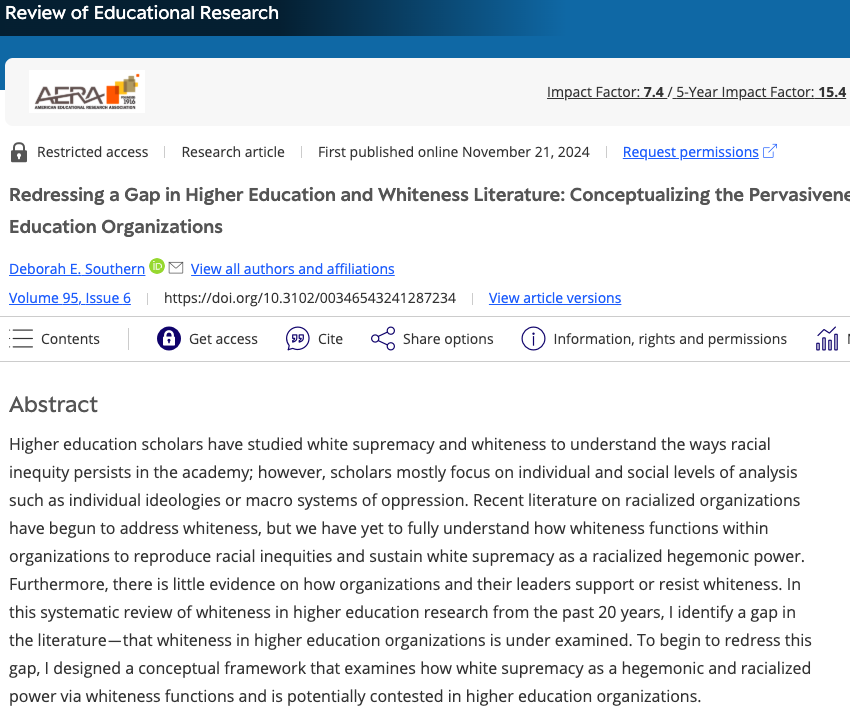 Southern, D. E. (2024). Redressing a gap in higher education and whiteness literature: Conceptualizing the pervasiveness of whiteness in higher education organizations. Review of Educational Research.