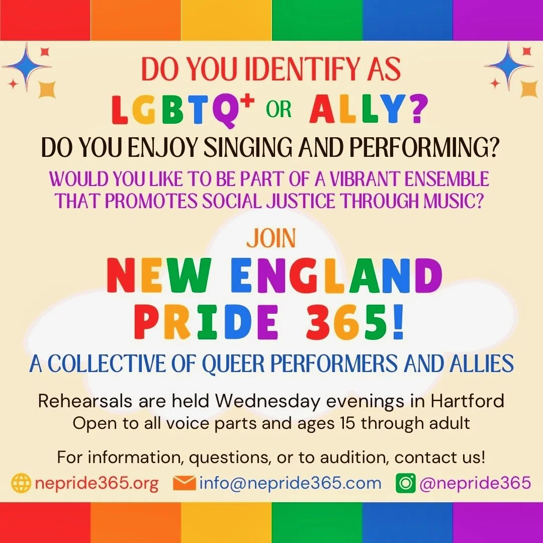 A colorful flyer promoting New England Pride 365, a collective of queer performers and allies. The flyer invites people to join rehearsals held Wednesday evenings in Hartford, open to all voice parts and ages 15 and up, to promote social justice through music.