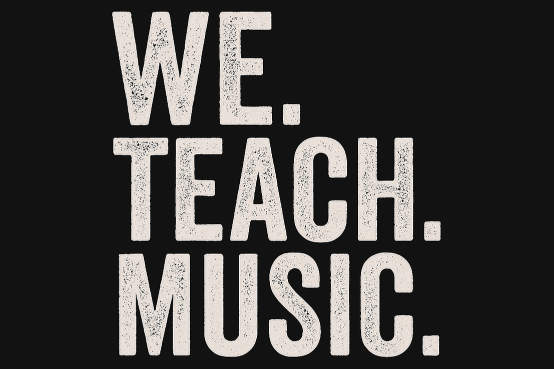 WE. TEACH. MUSIC.