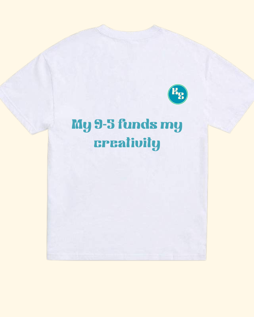 My 9-5 Funds My Creativity Tee