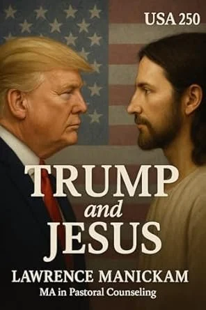 Cover of a book titled 'Trump and Jesus' by Lawrence Manickam, showing side profiles of Donald Trump and Jesus Christ facing each other with an American flag background and 'USA 250' in the top right corner.