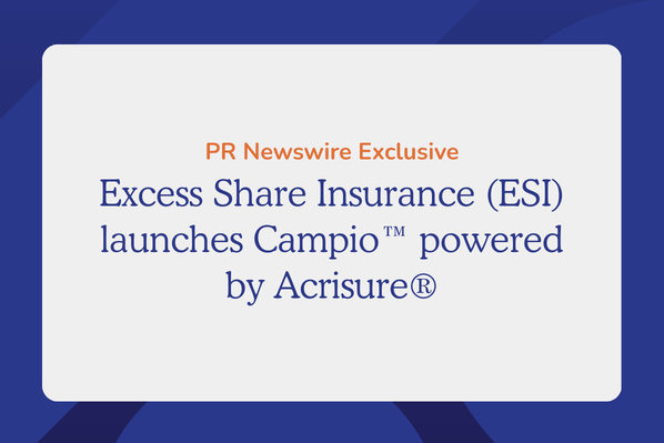 Excess Share Insurance (ESI) Launches Campio™ Powered by Acrisure®