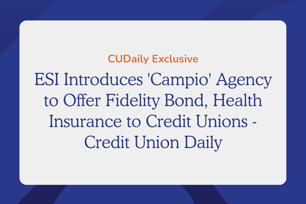ESI Introduces 'Campio' Agency to Offer Fidelity Bond, Health Insurance to Credit Unions - Credit Union Daily