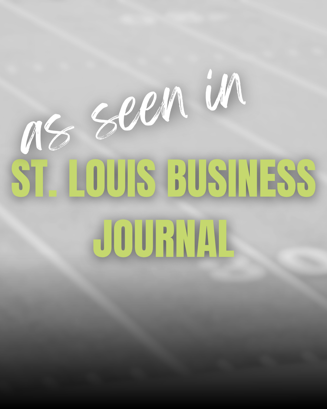 Text overlay on a blurred background that reads 'as seen in ST. LOUIS BUSINESS JOURNAL'.
