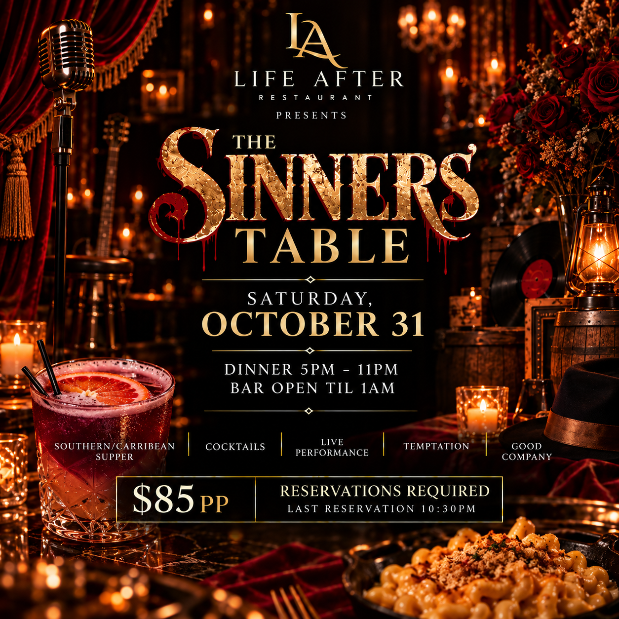 Life After Halloween Dinner Experience Live DJ Live Band + Vocalist Sinful Dancers Saturday, October 31 Dinner | 5PM–11PM Bar Open | Until 1AM $85 per person