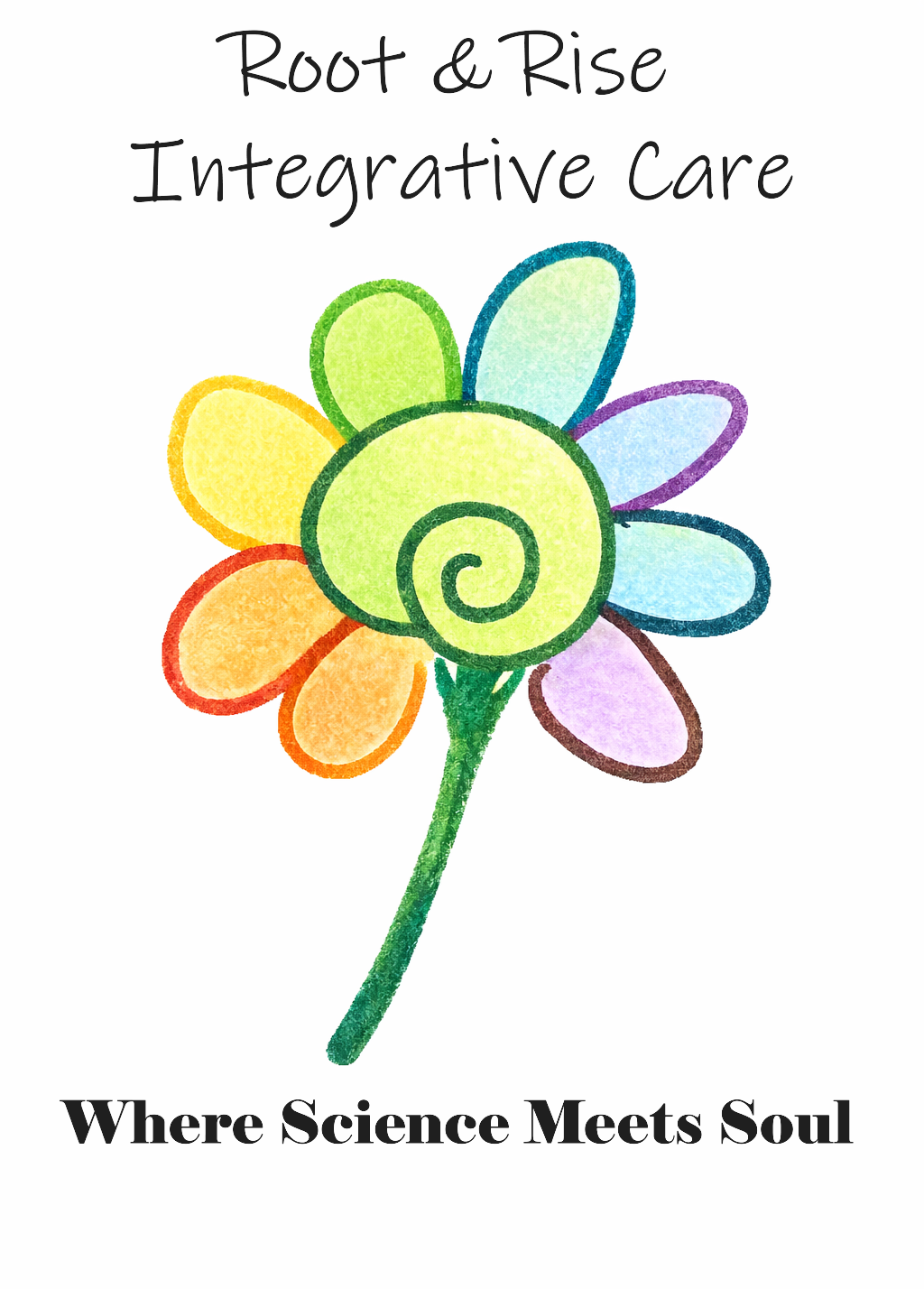 Colorful spiral sunflower with rainbow petals, black handwritten text above reading 'Root & Rise Integrative Care,' and bold black text below saying 'Where Science Meets Soul'.