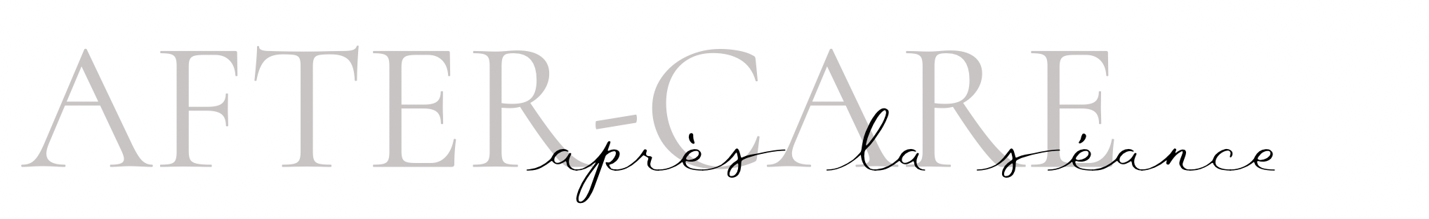 Une illustration avec le texte 'AFTER CARE après la séance' écrit en grande police grise avec un texte manuscrit noir en dessous.