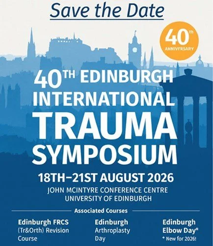 Save the date for the 40th Edinburgh International Trauma Symposium, August 18-21, 2026, at the John McIntyre Conference Centre, University of Edinburgh, featuring associated courses on Edinburgh FRCs revision, Edinburgh Arthroplasty Day, and Edinburgh Elbow, celebrating its 40th anniversary.