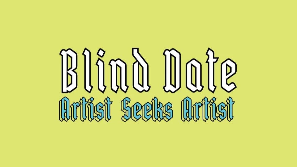 Blind Date: Artist Seeks Artist