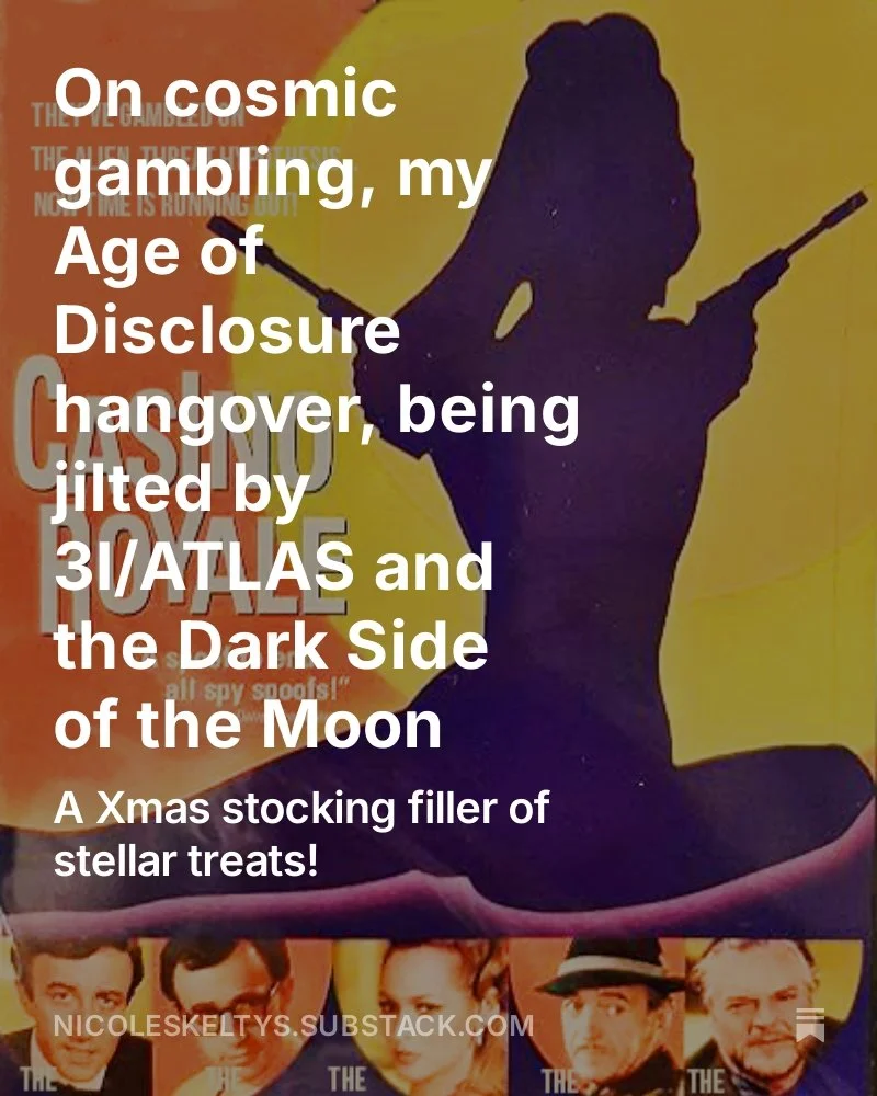 My last Substack for the year, packed with Xmas stocking filler treats! Best sipped with a post-dinner dry martini (shaken not stirred)! https://nicoleskeltys.substack.com/p/on-cosmic-gambling-my-age-of-disclosure
@lekker_l @bronwyn.o @ryansprague51