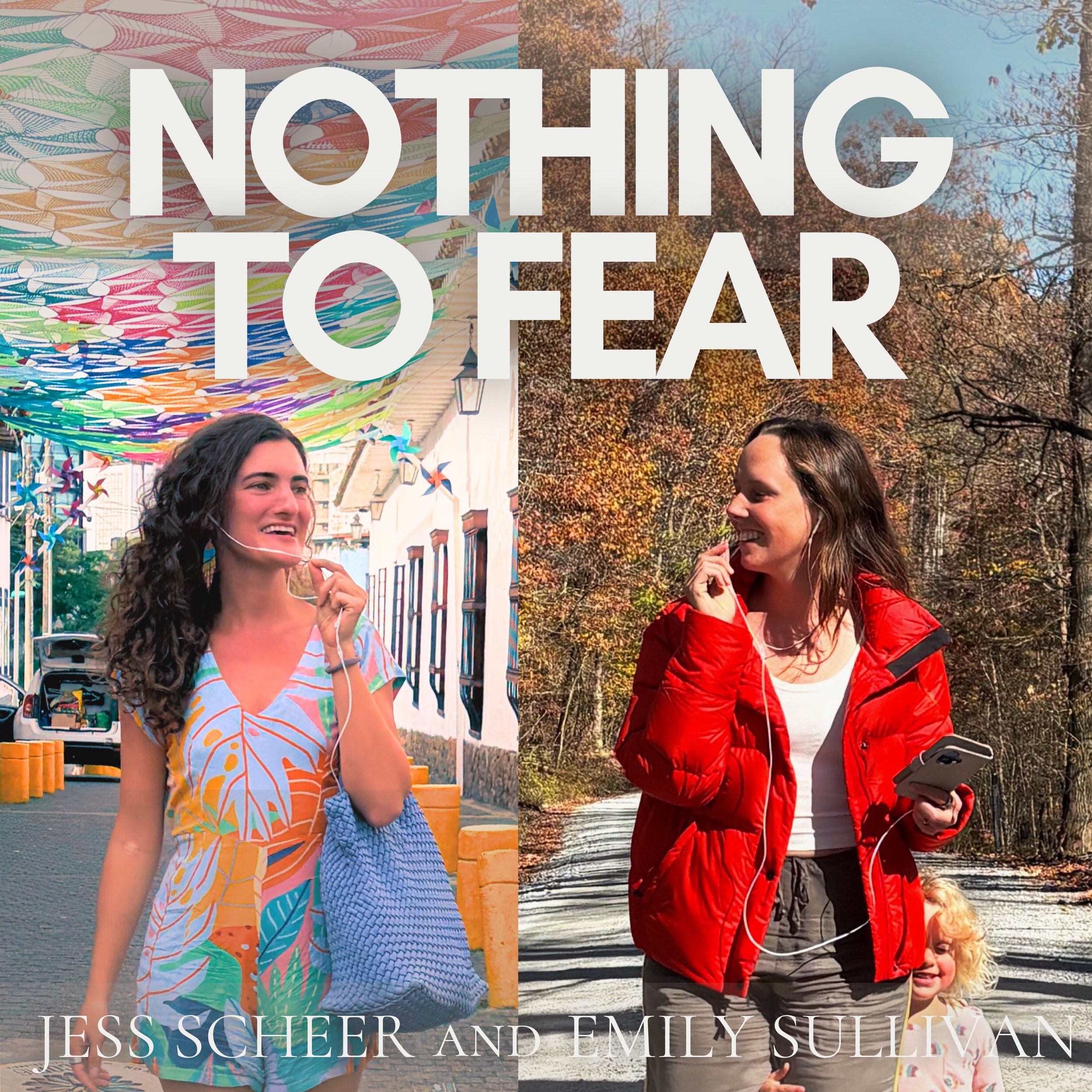 Nothing to fear podcast with Jess Scheer and Emily Sullivan