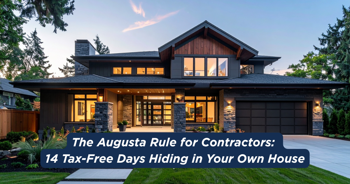 The Augusta Rule for Contractors: 14 Tax-Free Days Hiding in Your Own House