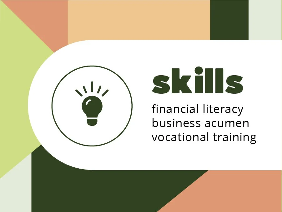 Skills: Financial literacy, business acumen, and vocational training