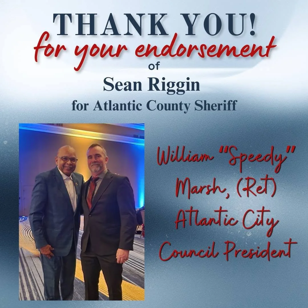"I'm proud to endorse Sean as our next Sheriff. I've known him since he was a kid in Atlantic City and I'm confident he has what it takes to protect and serve the people of Atlantic County." -William "Speedy" March, (Ret) Atlantic City Council Presid