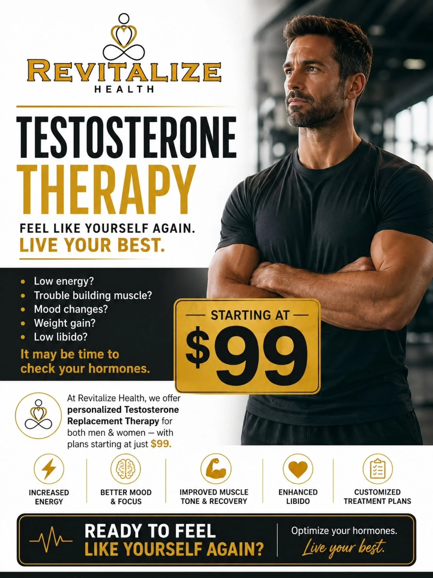 Low energy? 
Trouble building muscle? 
Mood changes? 
Weight gain? 
Low libido?

It may be time to check your hormones.

At Revitalize Health, we offer personalized Testosterone Replacement Therapy for both men &amp; women &mdash; with plans starting