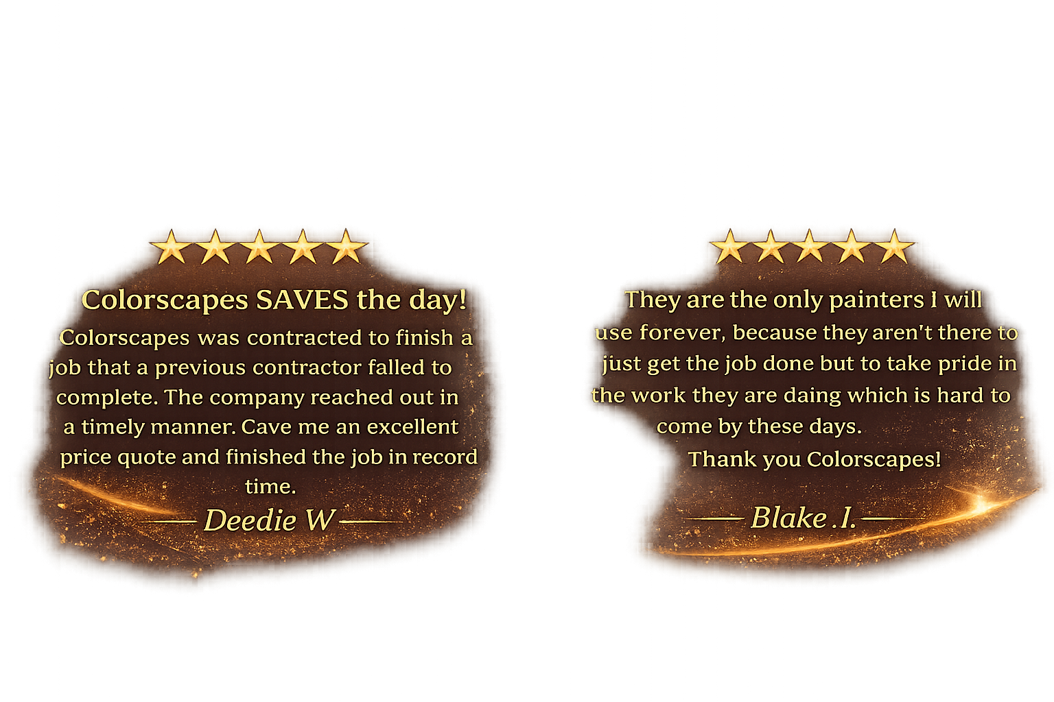 Two glowing testimonial quotes with five-star ratings at the top, set on a dark background with a sparkling gold effect. The left quote praises Colorscapes for completing a job on time, signed by Deedie W. The right quote appreciates Colorscapes' craftsmanship and dedication, signed by Blake J.