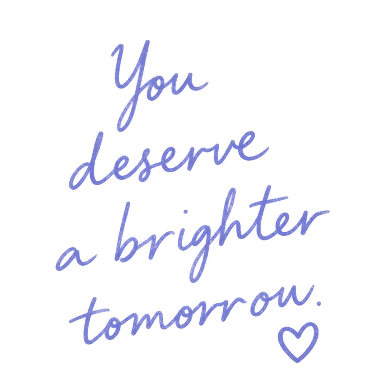 Blue neon sign with the text 'You’re deserve a brighter tomorrow!' and a heart symbol at the bottom right.