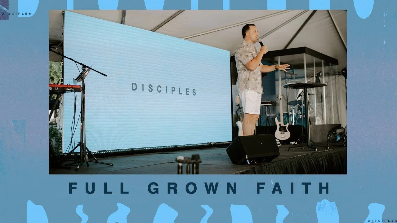 Full Grown Faith | Disciples | 9/5/21