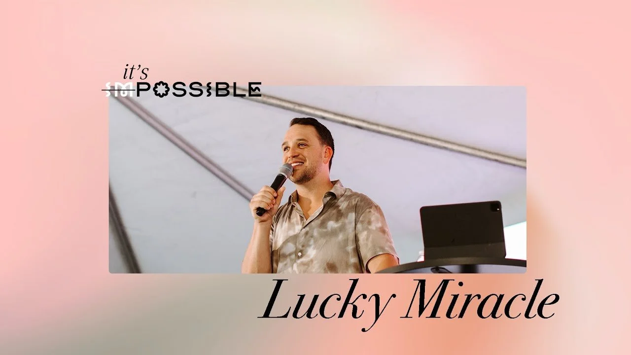 Lucky Miracle | It's Possible | 8/15/21