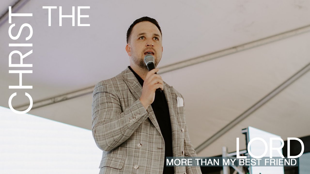 More Than My Best Friend | Christ the Lord | 12/5/21