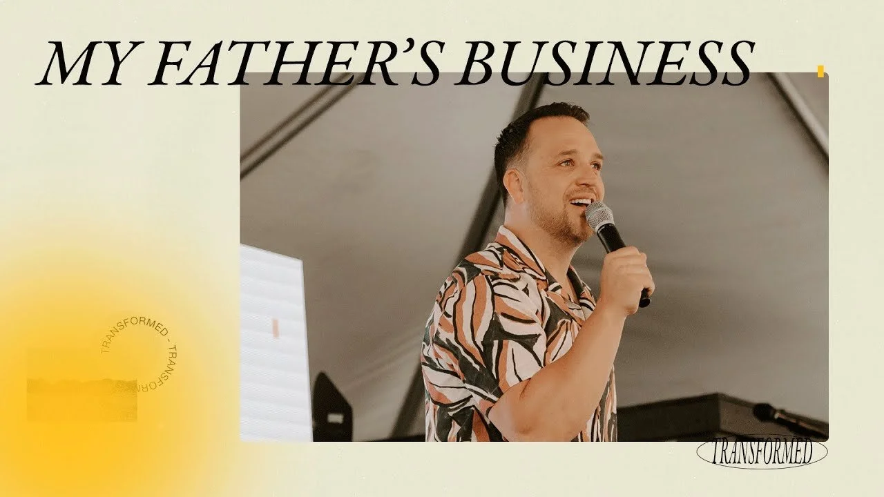 My Father's Business | Transformed | 6/20/21