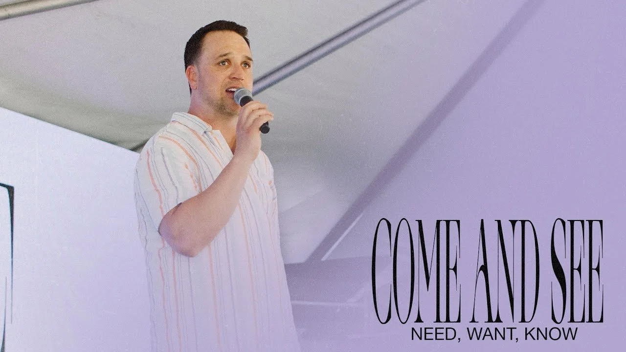 Need, Want, Know | Come And See | 4/24/22