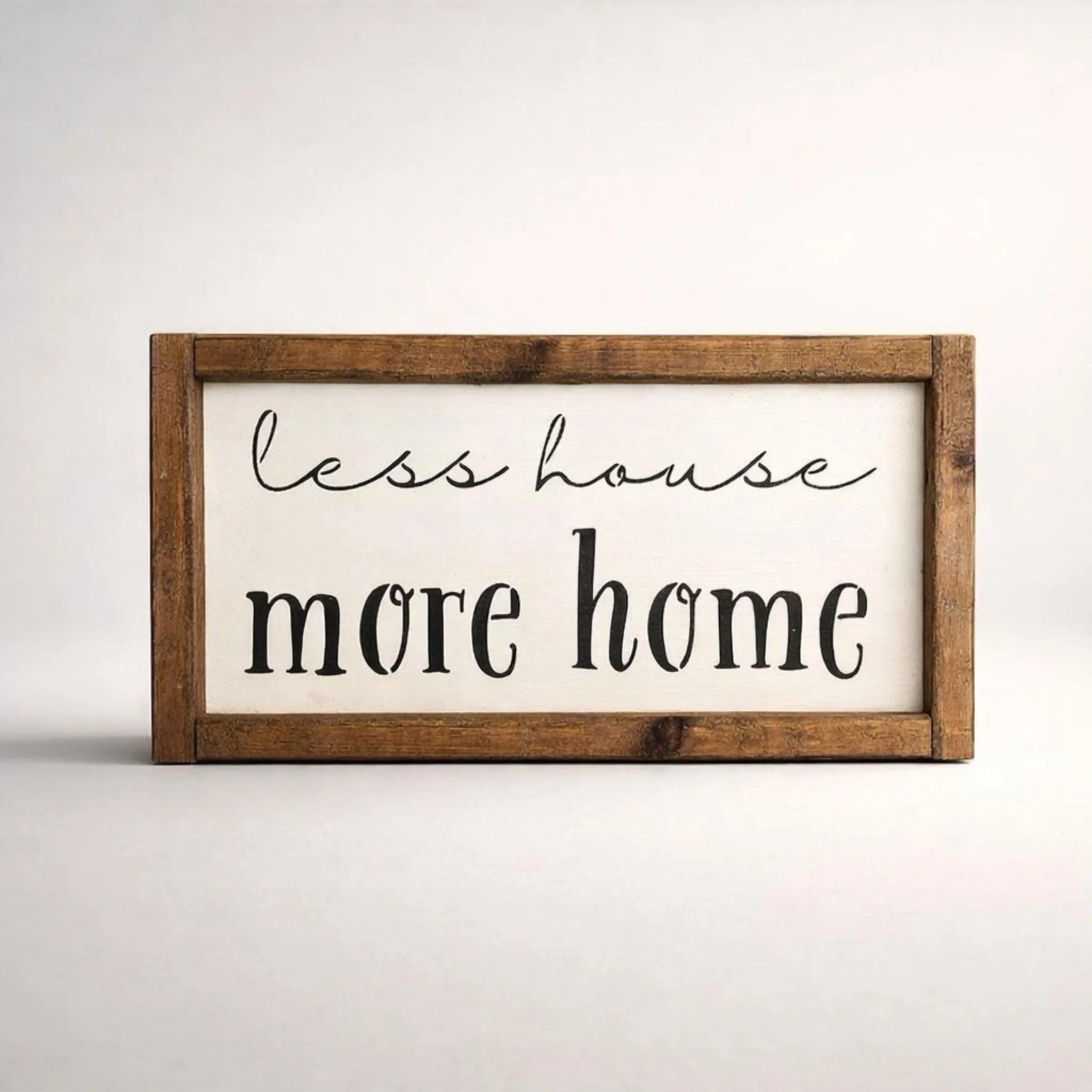 Less House, More Home | Handmade Wood Sign