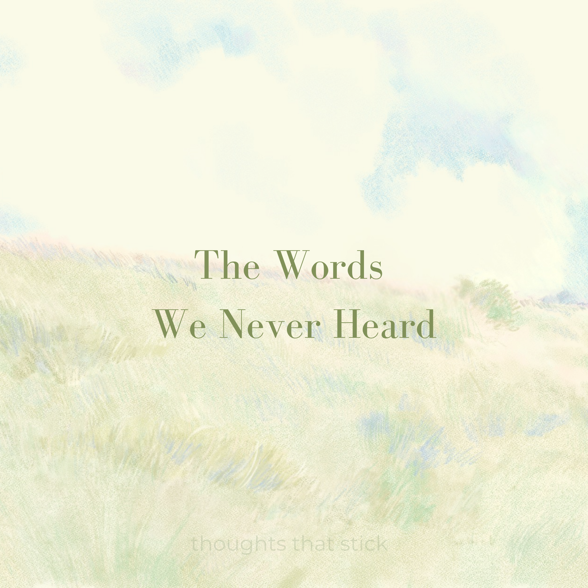 The Words We Never Heard