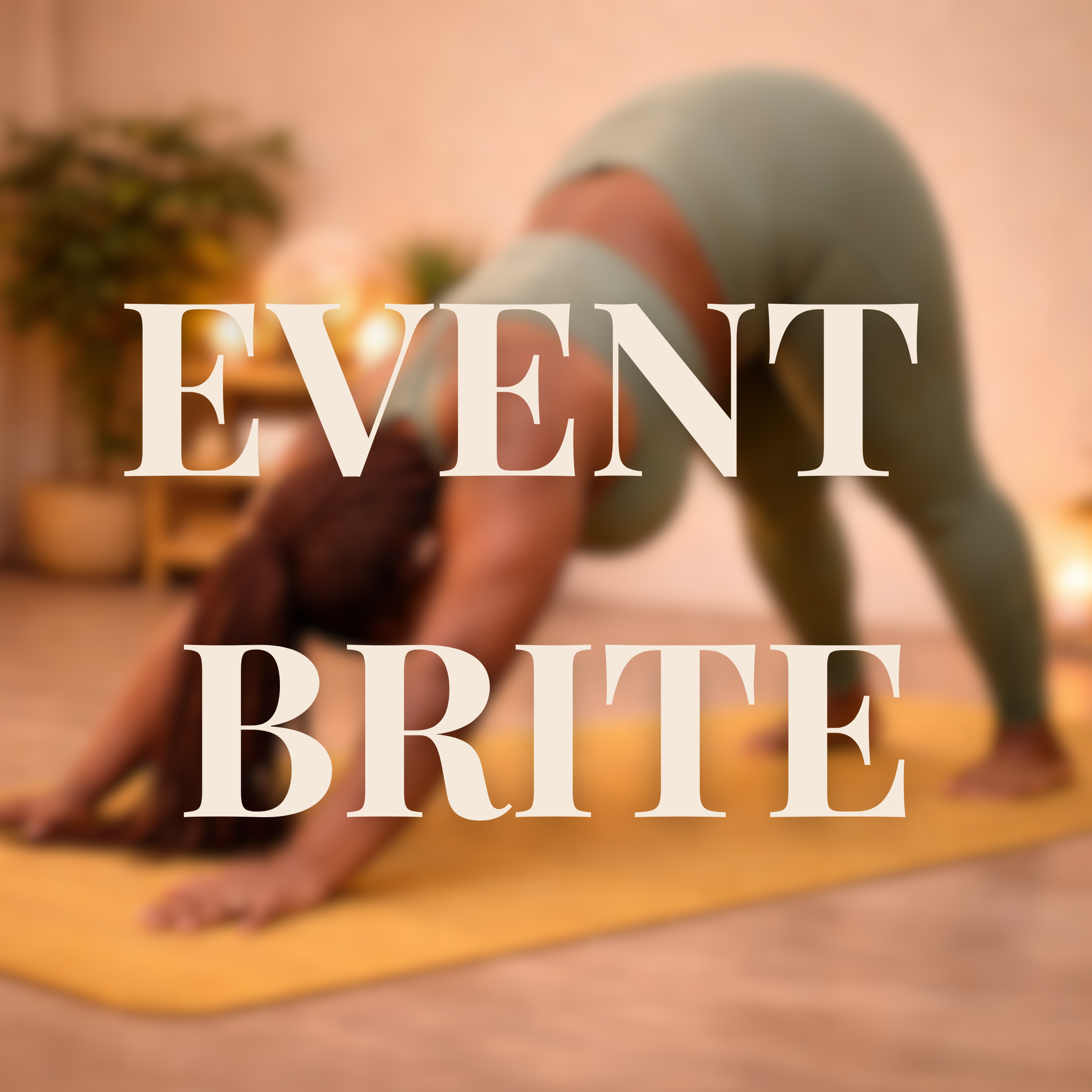 A Black woman in a yoga pose on a yellow mat, in a softly lit room decorated with plants, with the words 'EVENTBRITE' overlayed.