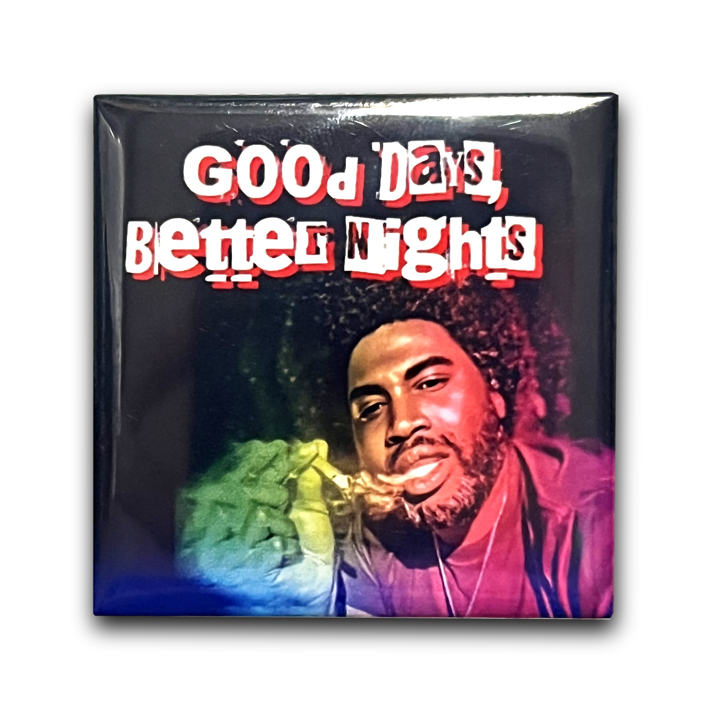 Good Days Better Nights Fridge Magnet