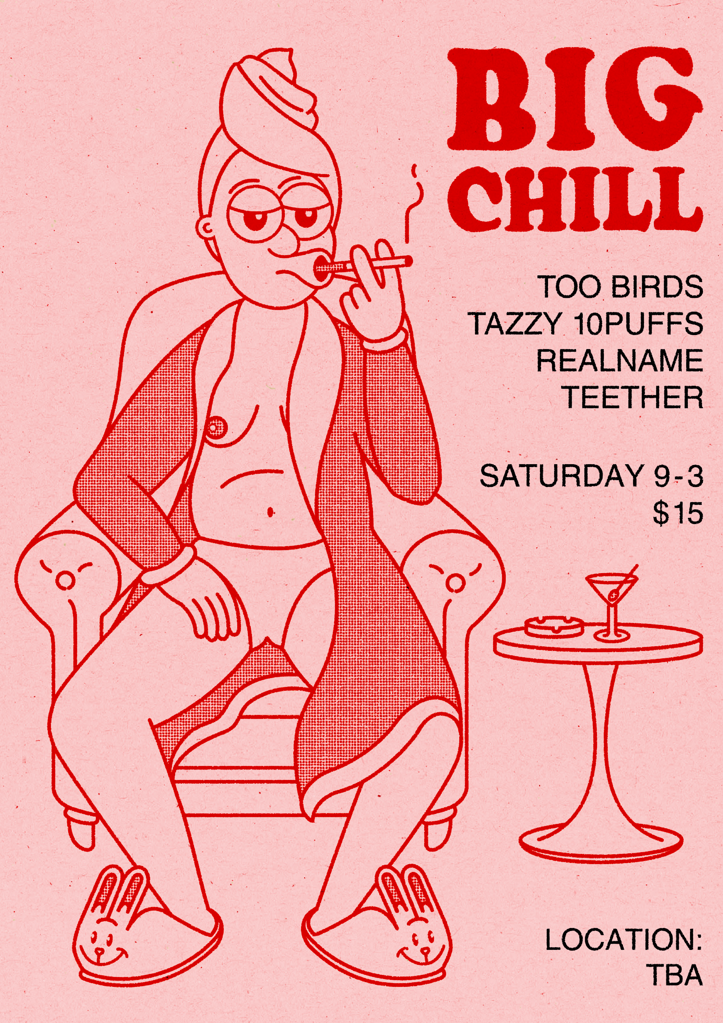 Cartoon drawing of a relaxed woman sitting in a chair, smoking a cigarette, wearing bunny slippers. The flyer advertises a party called 'Big Chill' with details about music and drinks, scheduled for Saturday from 9 to 3 for $15. The location is TBA.