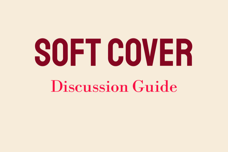 SOFT COVER Discussion Guide