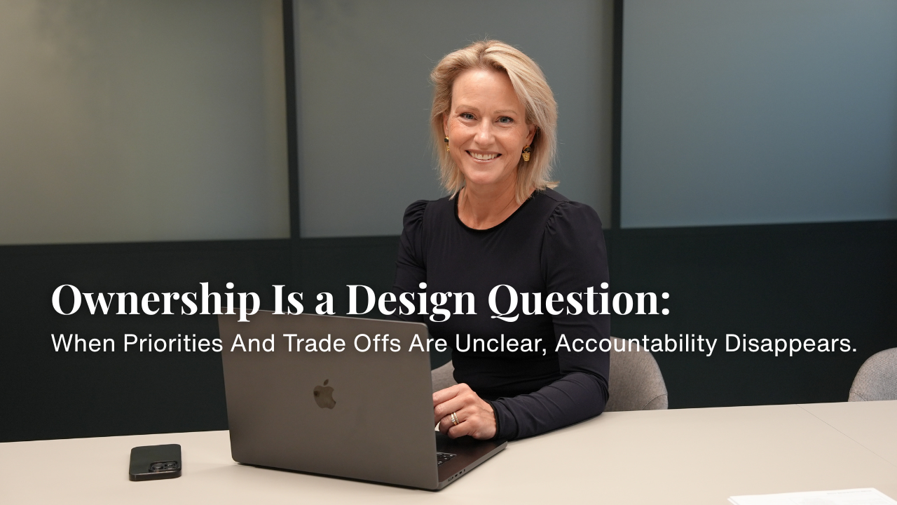 Ownership Is a Design Question: When priorities and trade-offs are unclear, accountability disappears