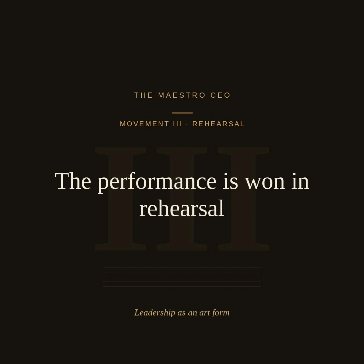 The performance is won in rehearsal