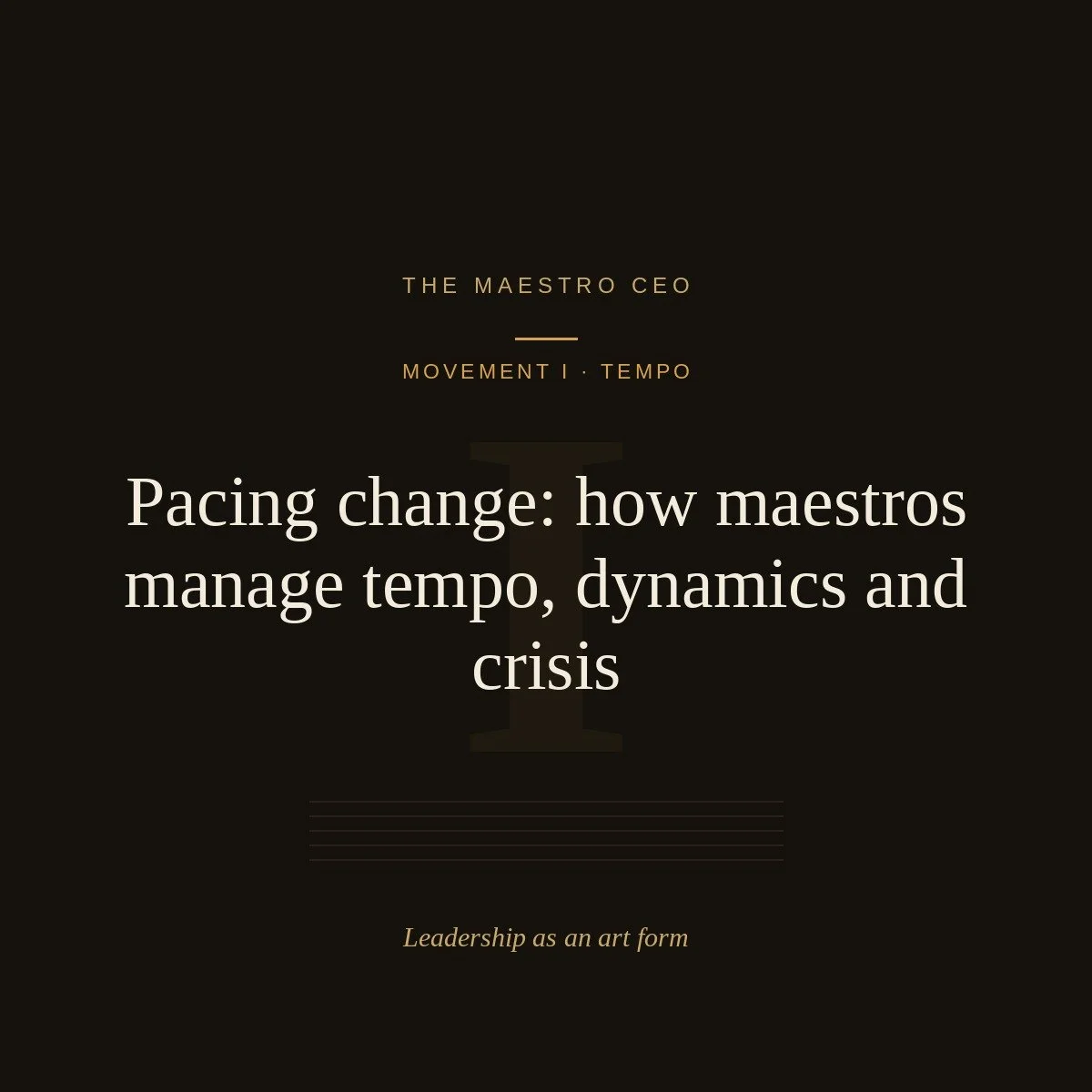 Pacing change: how Maestros manage tempo, dynamics and crisis.