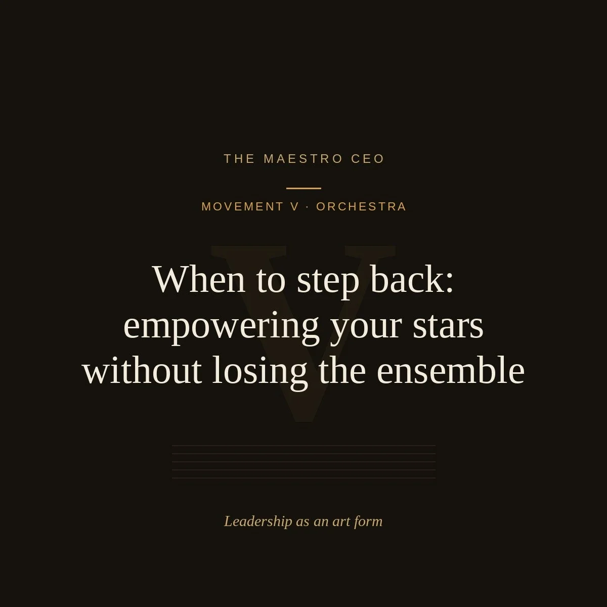 When to step back: empowering your stars without losing the ensemble.