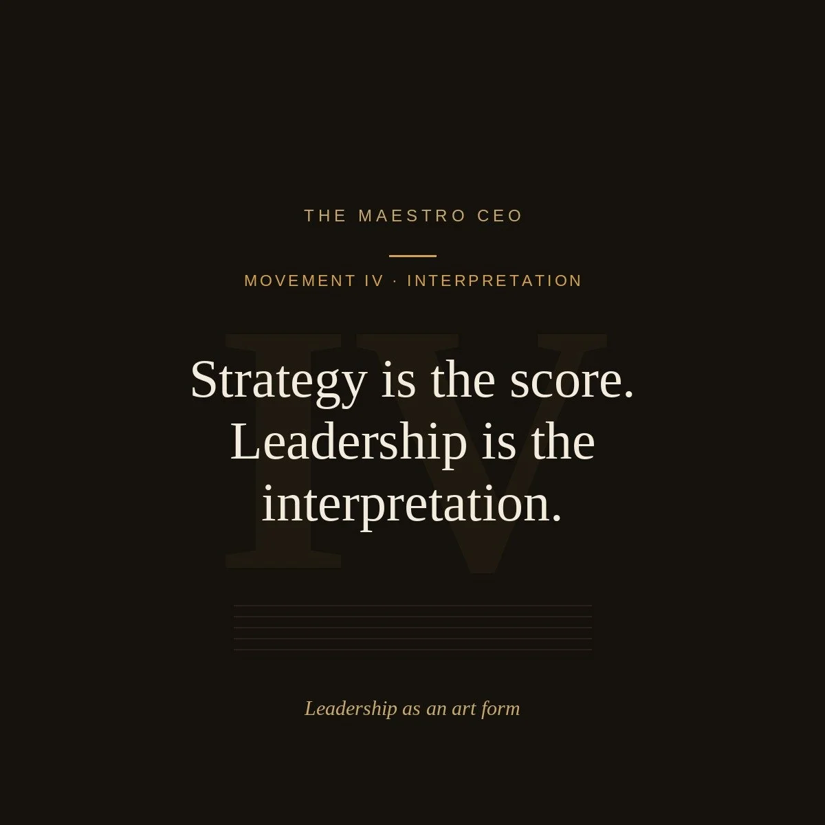 Strategy is the score. Leadership is the interpretation.