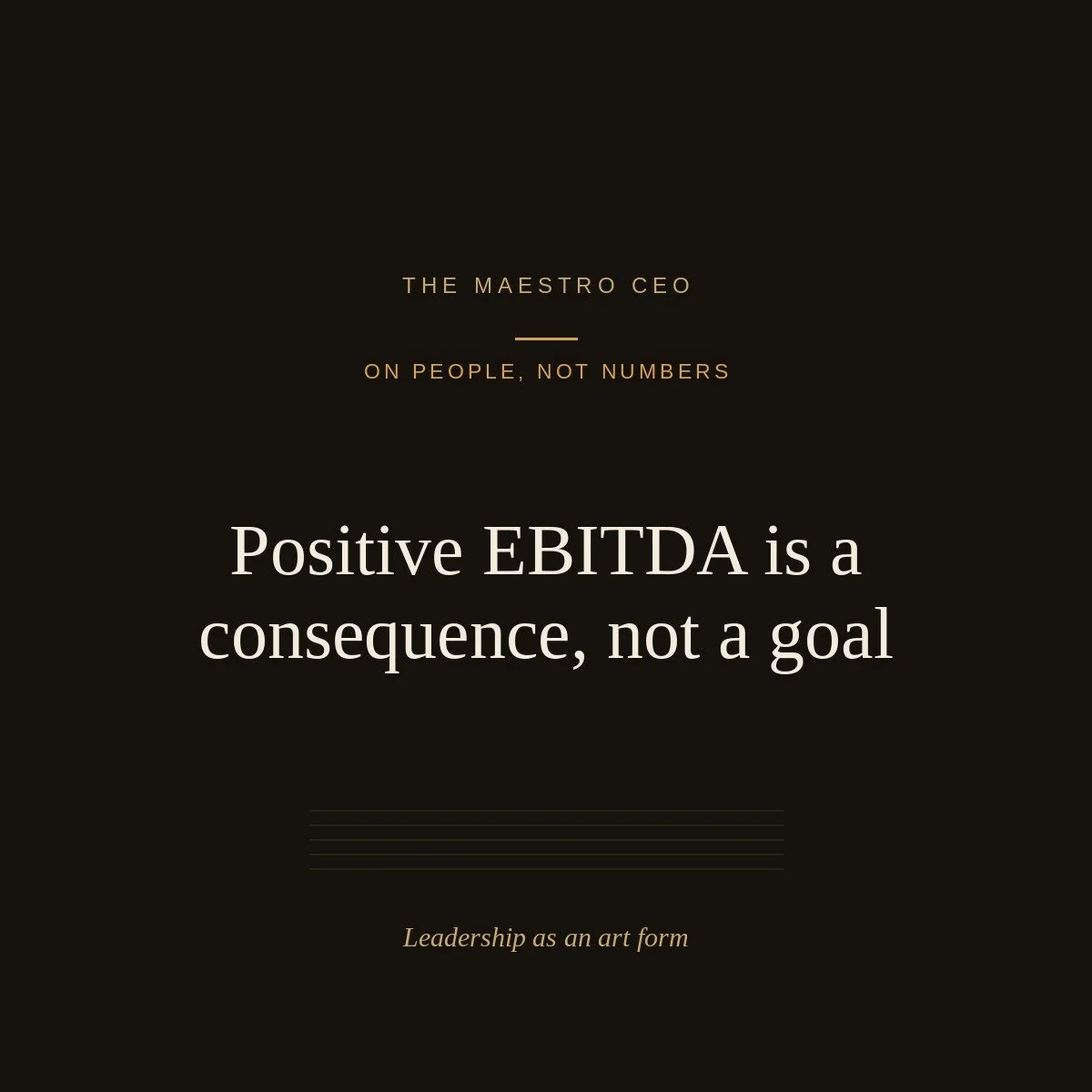 Positive EBITDA is a consequence, not a goal.