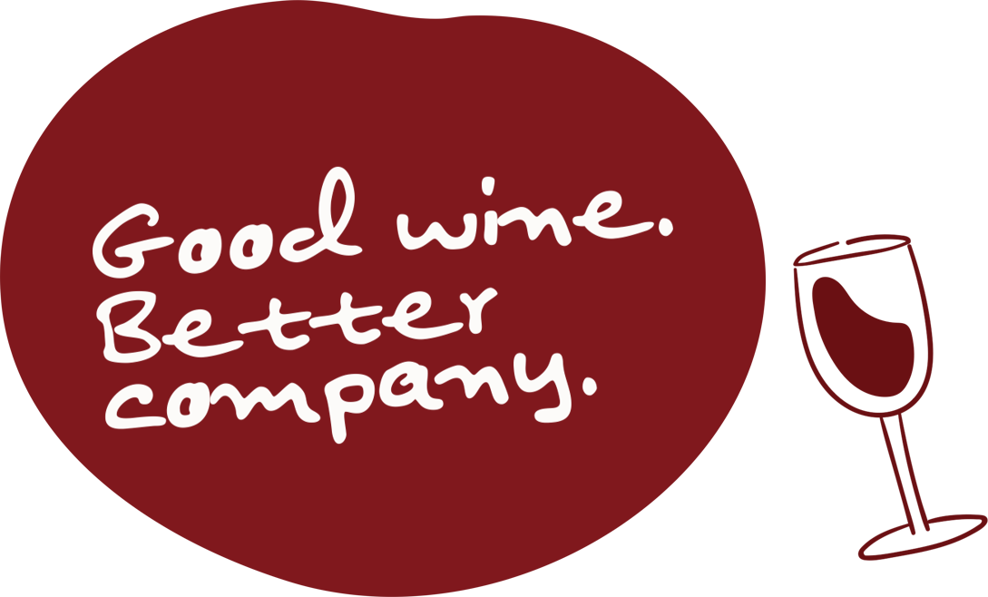 Good wine. Better company.