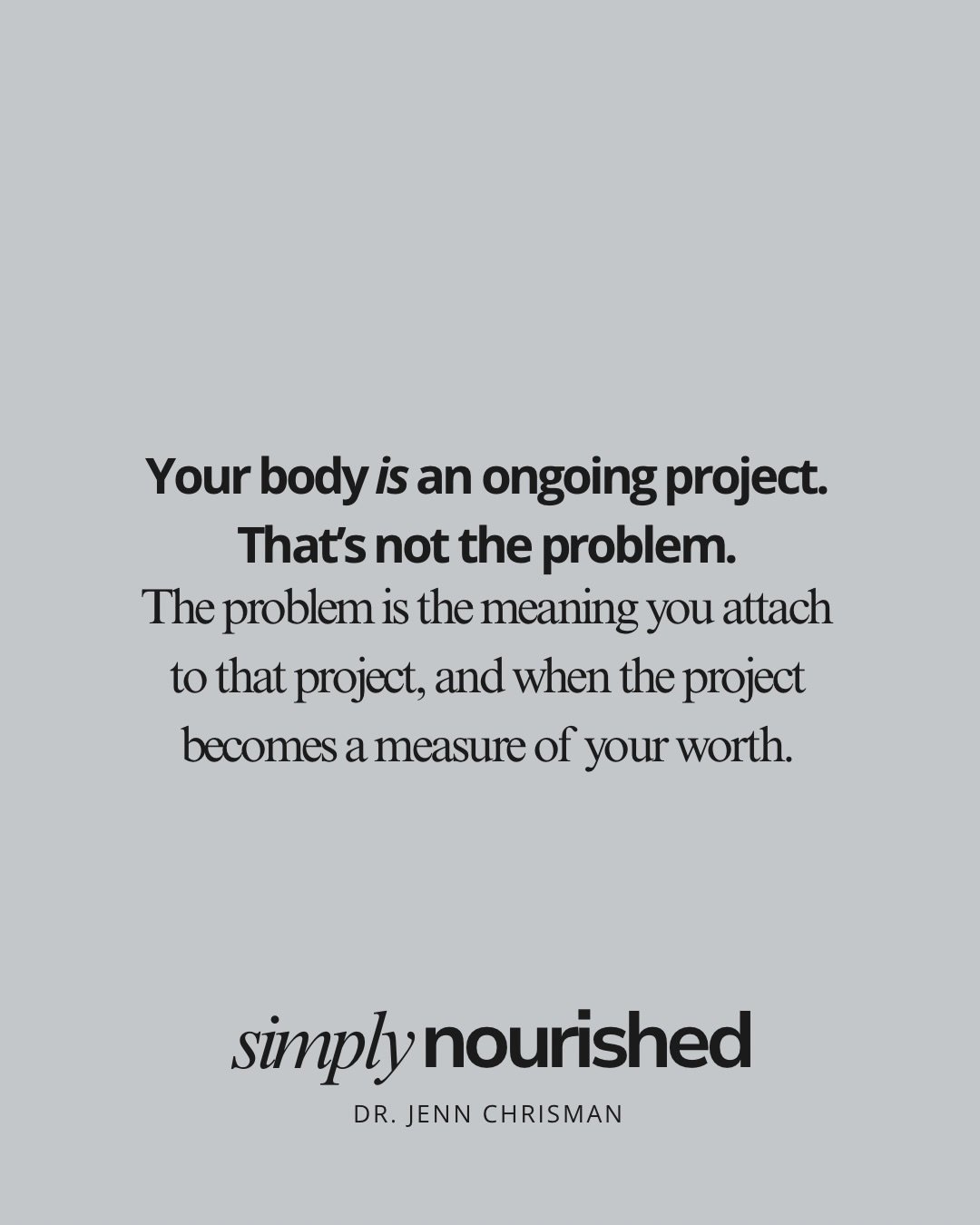 I keep seeing this message everywhere lately: that your body &ldquo;shouldn&rsquo;t be a never-ending project, and that healing means no longer seeing it that way.

And I fully understand the intention behind it.

However, I also think something very