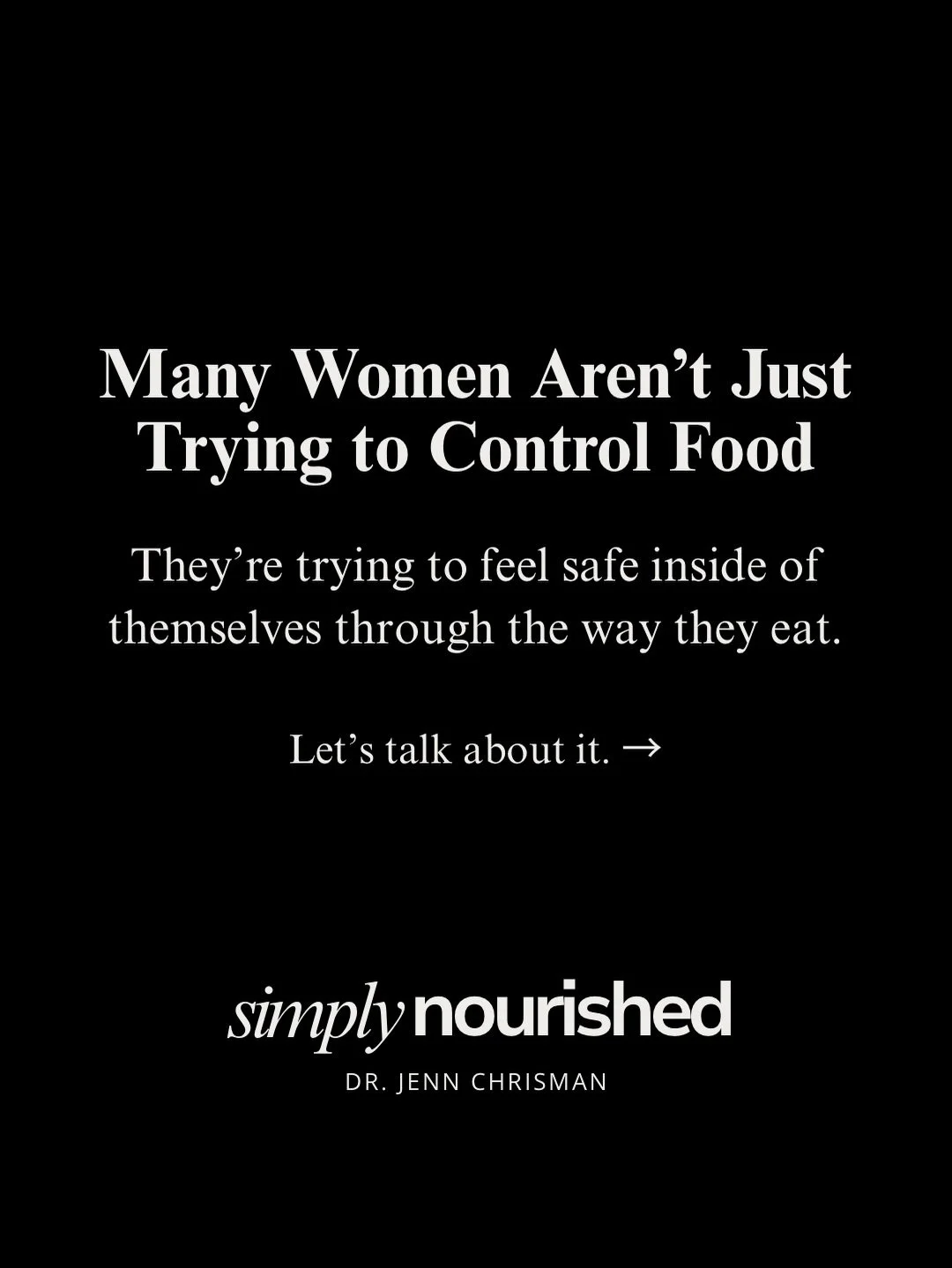 Many women aren&rsquo;t just controlling food.

They&rsquo;re trying to create a sense of safety inside of themselves through the way they eat.

A lot of women come to me feeling ashamed of their eating patterns. Ashamed of the obsession. Ashamed of 