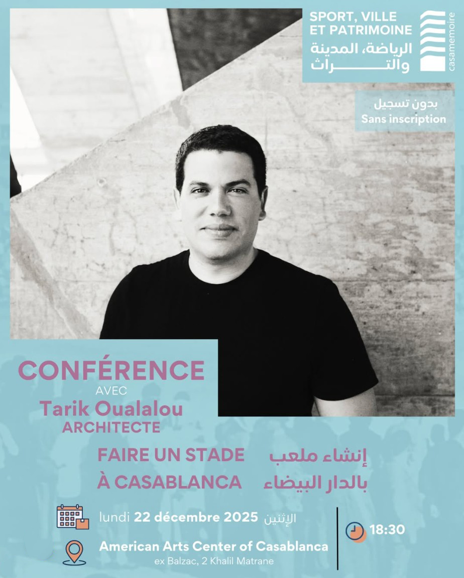 Conférence.Déc 2025 | Dans le cadre de la programmation « Sport, Ville et Patrimoine » organisée par Casamémoire,  Tarik Oualalou a donné une conférence intitulée « Faire un stade à Casablanca ». 