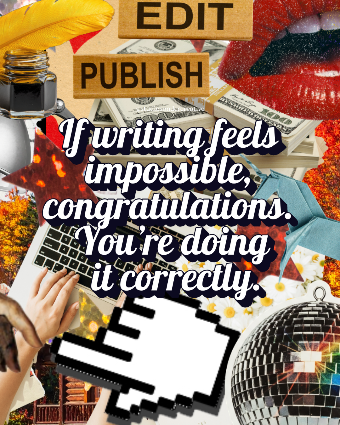 Collage of motivational items including a quote, money stacks, a laptop, a feather quill, a disco ball, a paper airplane, autumn trees, and decorative elements with a central motivational message.