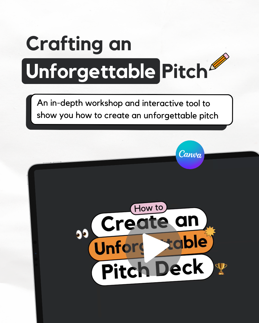 Pitching 101: Crafting an Unforgettable Pitch Workshop + Interactive Tool
