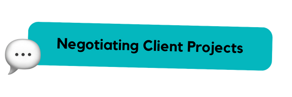 A teal banner with black text that reads 'Negotiating Client Projects'.