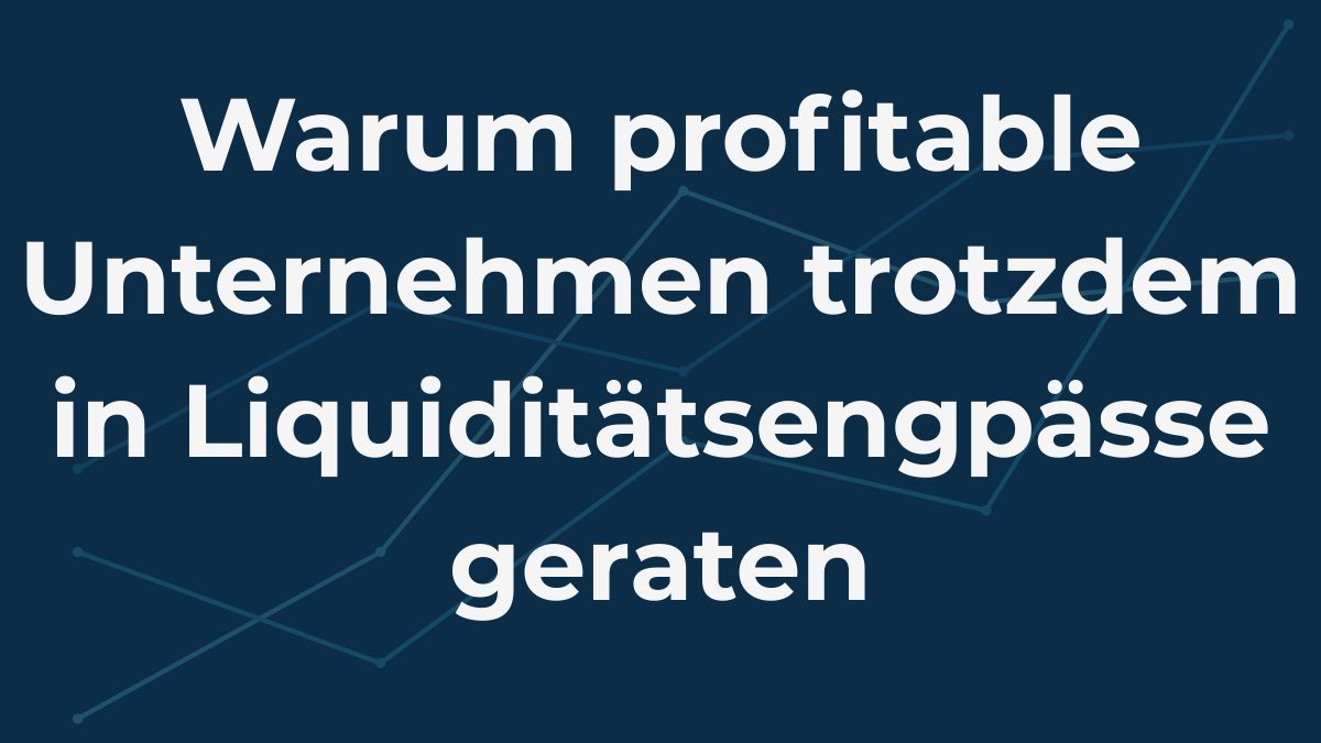 Grafik zeigt Liquiditätsengpässe bei profitablen Unternehmen